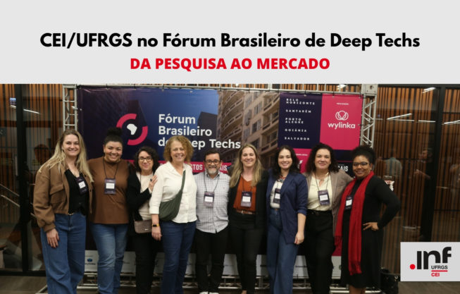 CEI/UFRGS participa do Fórum Brasileiro de Deep Techs